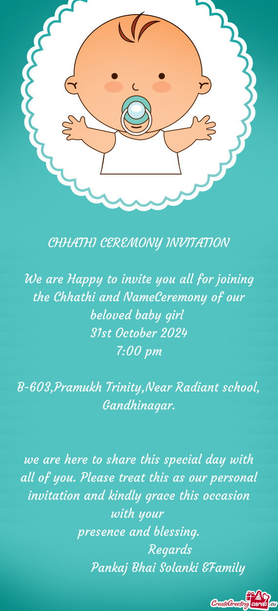 We are Happy to invite you all for joining the Chhathi and NameCeremony of our beloved baby girl