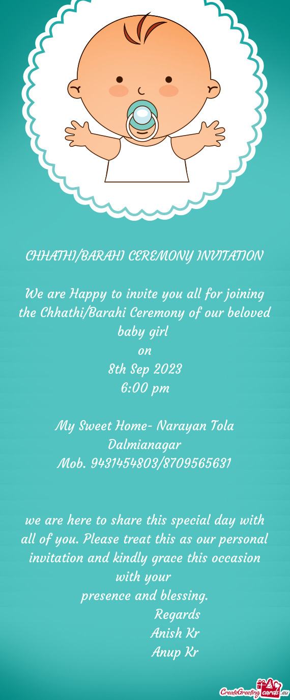 We are Happy to invite you all for joining the Chhathi/Barahi Ceremony of our beloved baby girl