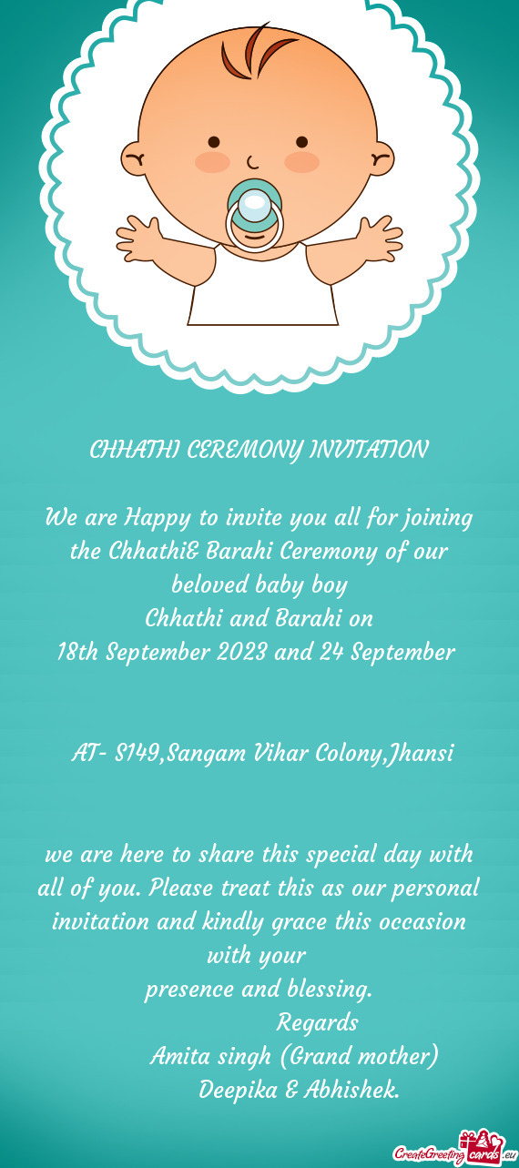 We are Happy to invite you all for joining the Chhathi& Barahi Ceremony of our beloved baby boy