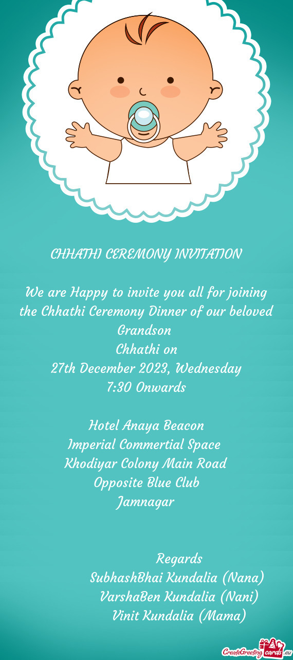 We are Happy to invite you all for joining the Chhathi Ceremony Dinner of our beloved Grandson