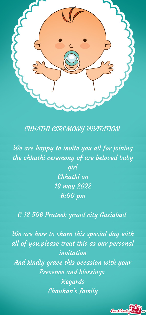 We are happy to invite you all for joining the chhathi ceremony of are beloved baby girl