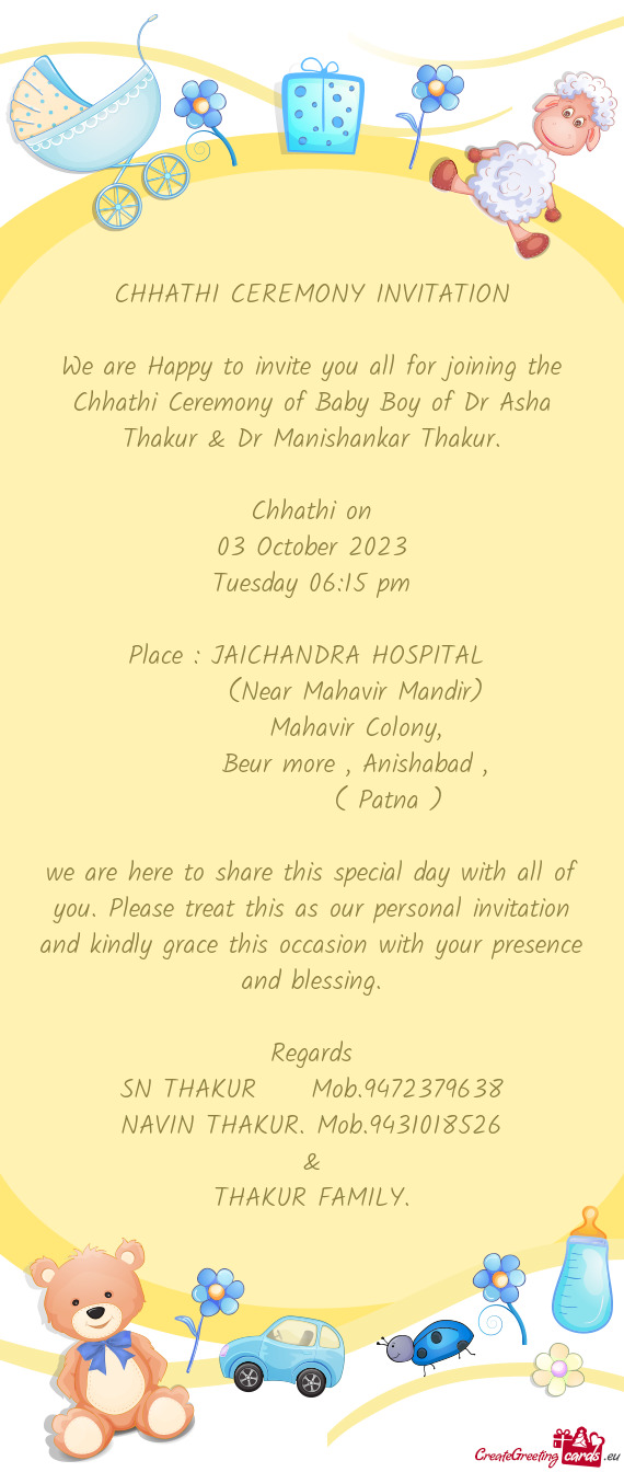 We are Happy to invite you all for joining the Chhathi Ceremony of Baby Boy of Dr Asha Thakur & Dr M