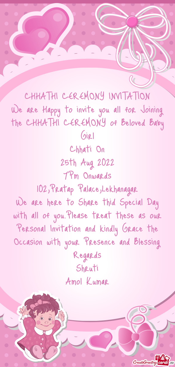 We are Happy to invite you all for Joining the CHHATHI CEREMONY of Beloved Baby Girl