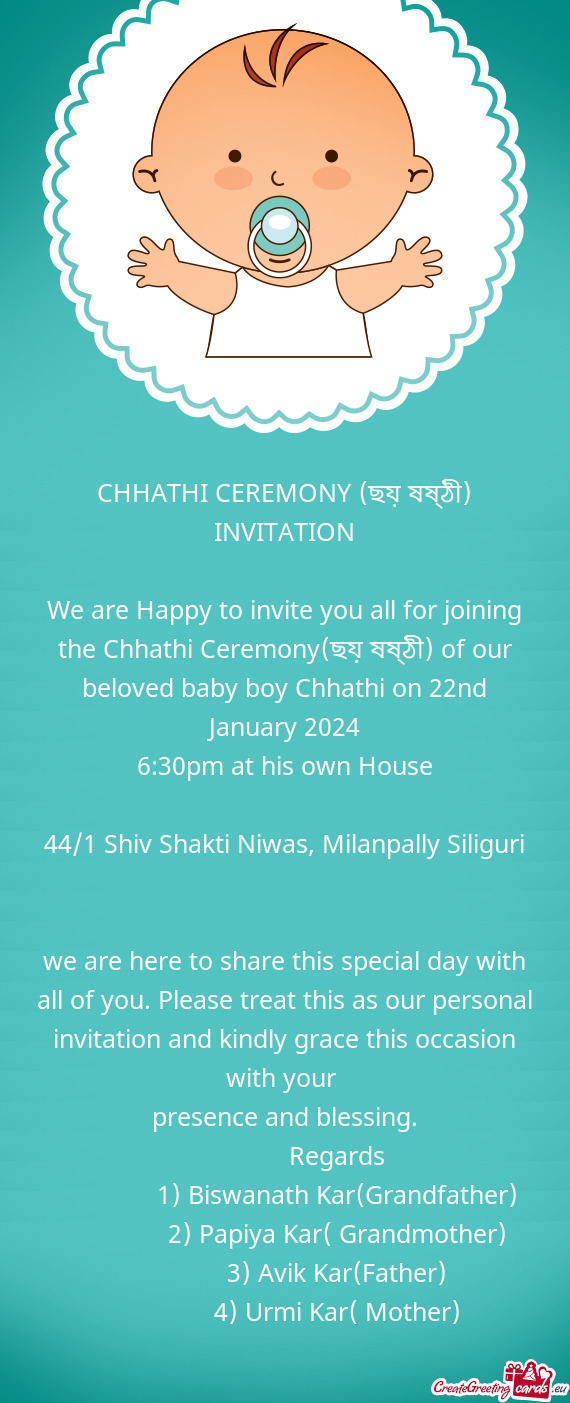 We are Happy to invite you all for joining the Chhathi Ceremony(ছয় ষষ্ঠী) of our be
