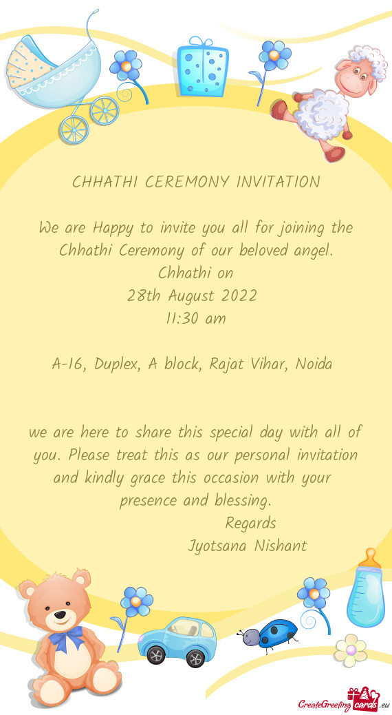 We are Happy to invite you all for joining the Chhathi Ceremony of our beloved angel