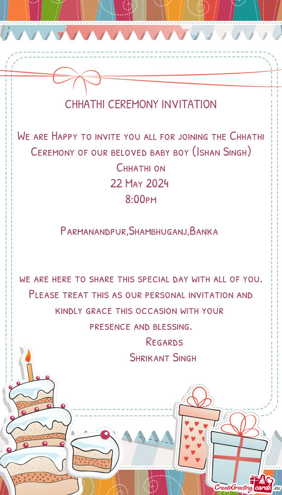 We are Happy to invite you all for joining the Chhathi Ceremony of our beloved baby boy (Ishan Singh