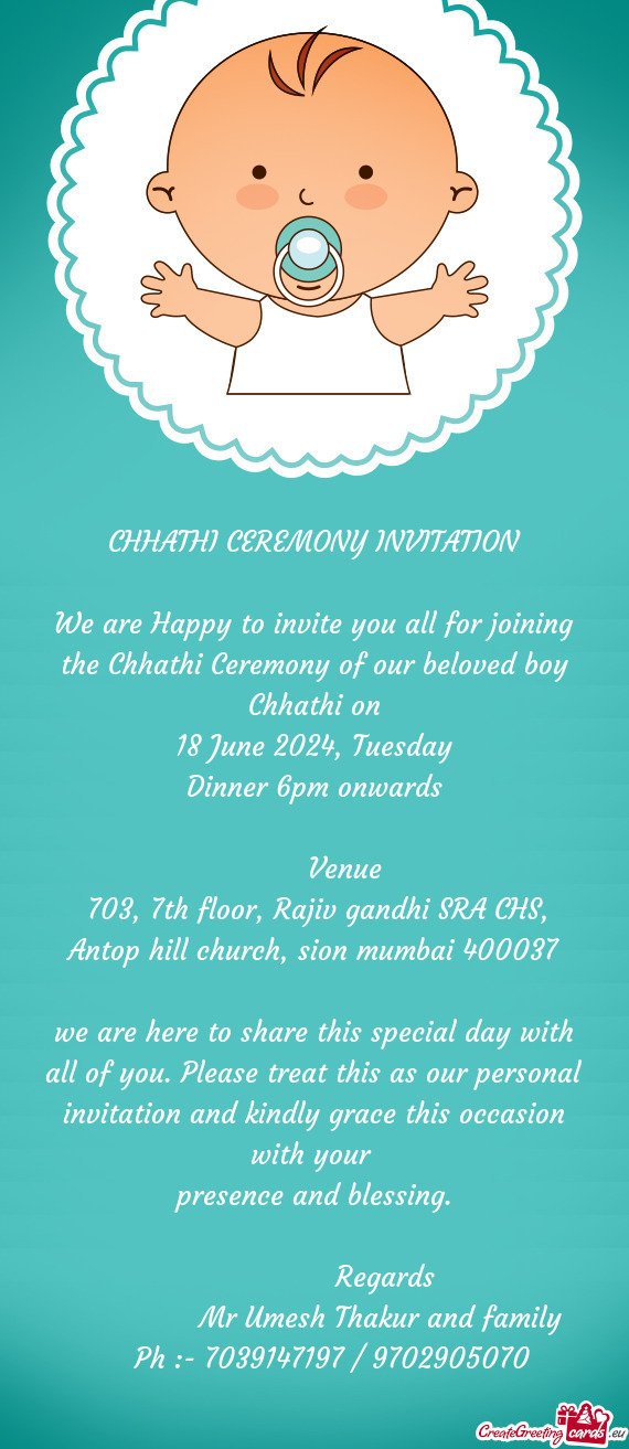 We are Happy to invite you all for joining the Chhathi Ceremony of our beloved boy Chhathi on