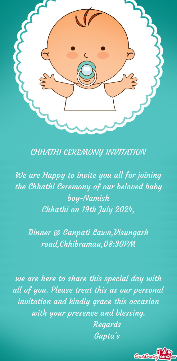 We are Happy to invite you all for joining the Chhathi Ceremony of our beloved baby boy-Namish