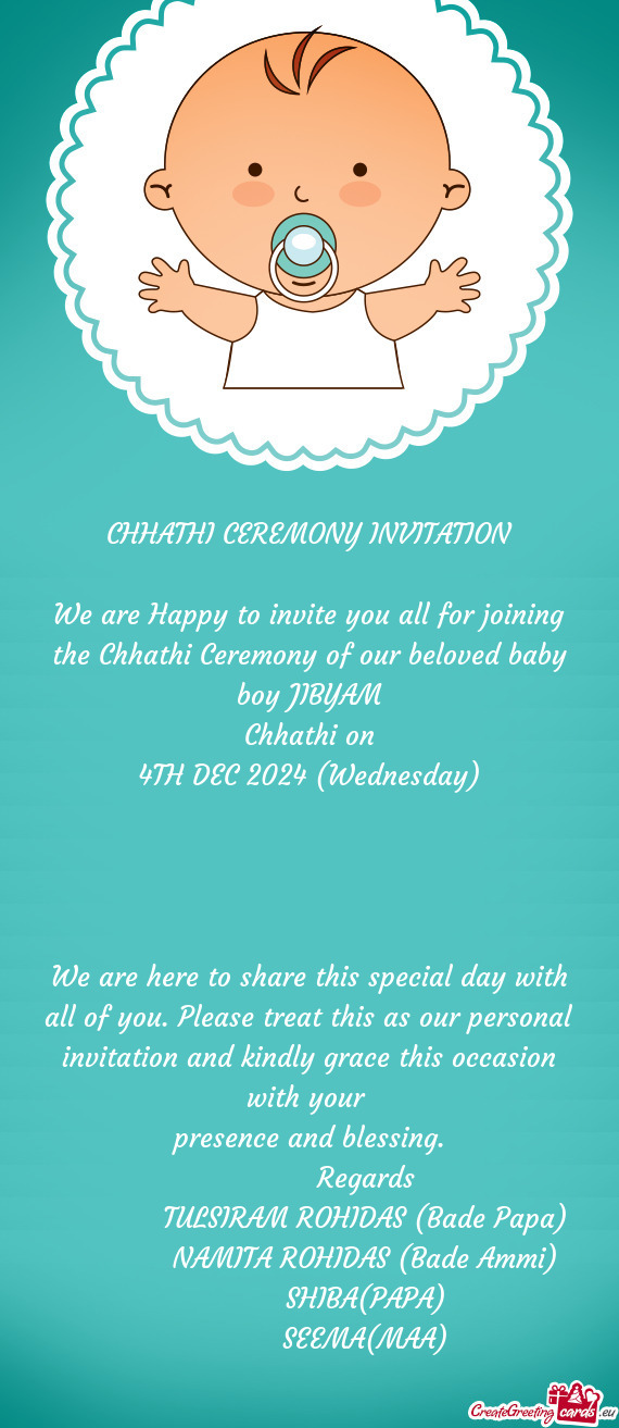 We are Happy to invite you all for joining the Chhathi Ceremony of our beloved baby boy JIBYAM