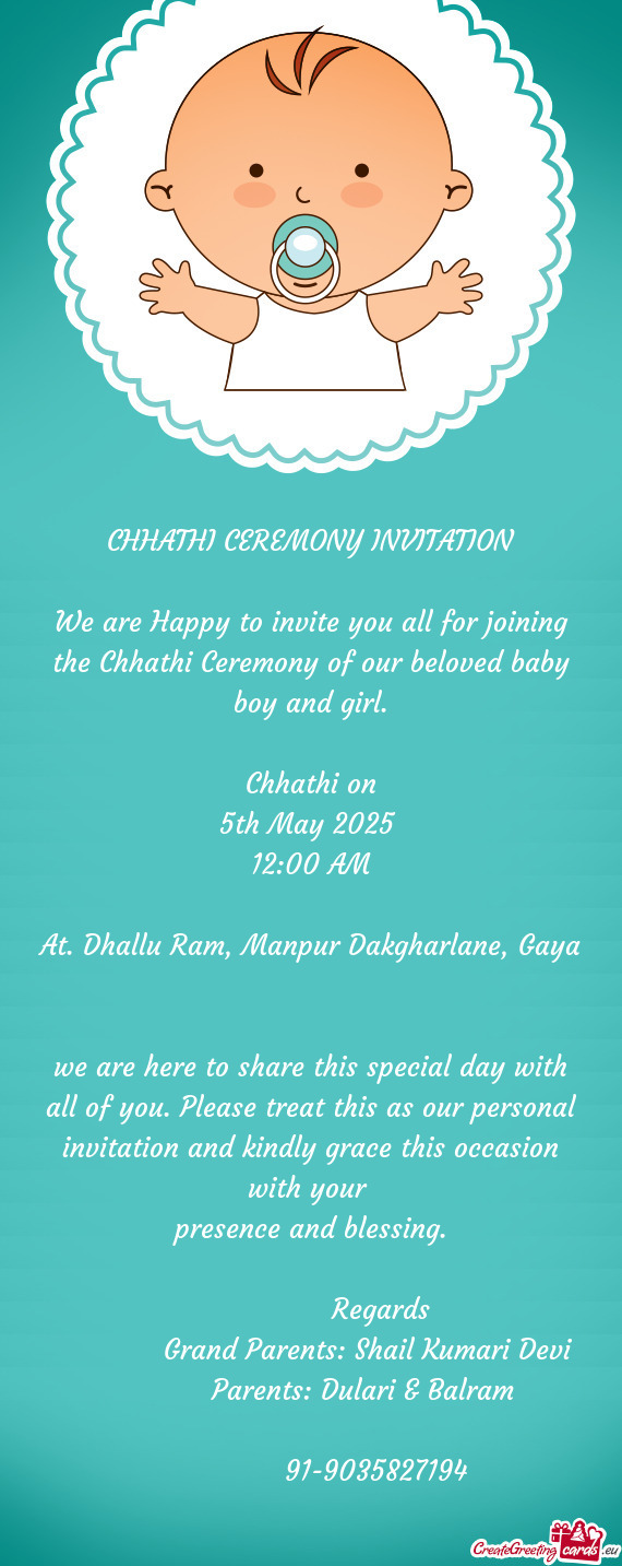 We are Happy to invite you all for joining the Chhathi Ceremony of our beloved baby boy and girl