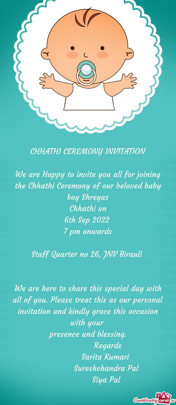 We are Happy to invite you all for joining the Chhathi Ceremony of our beloved baby boy Shreyas