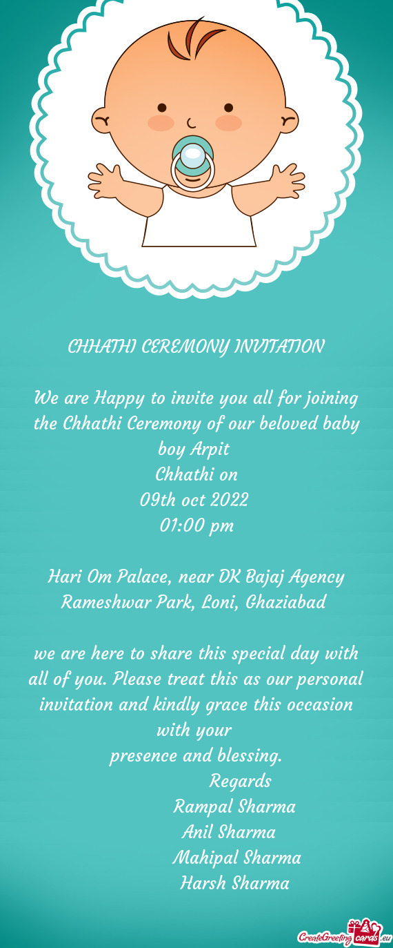 We are Happy to invite you all for joining the Chhathi Ceremony of our beloved baby boy Arpit