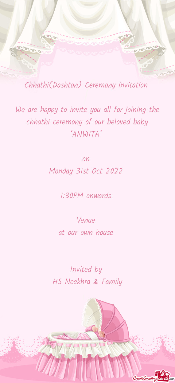 We are happy to invite you all for joining the chhathi ceremony of our beloved baby ‘ANWITA’
