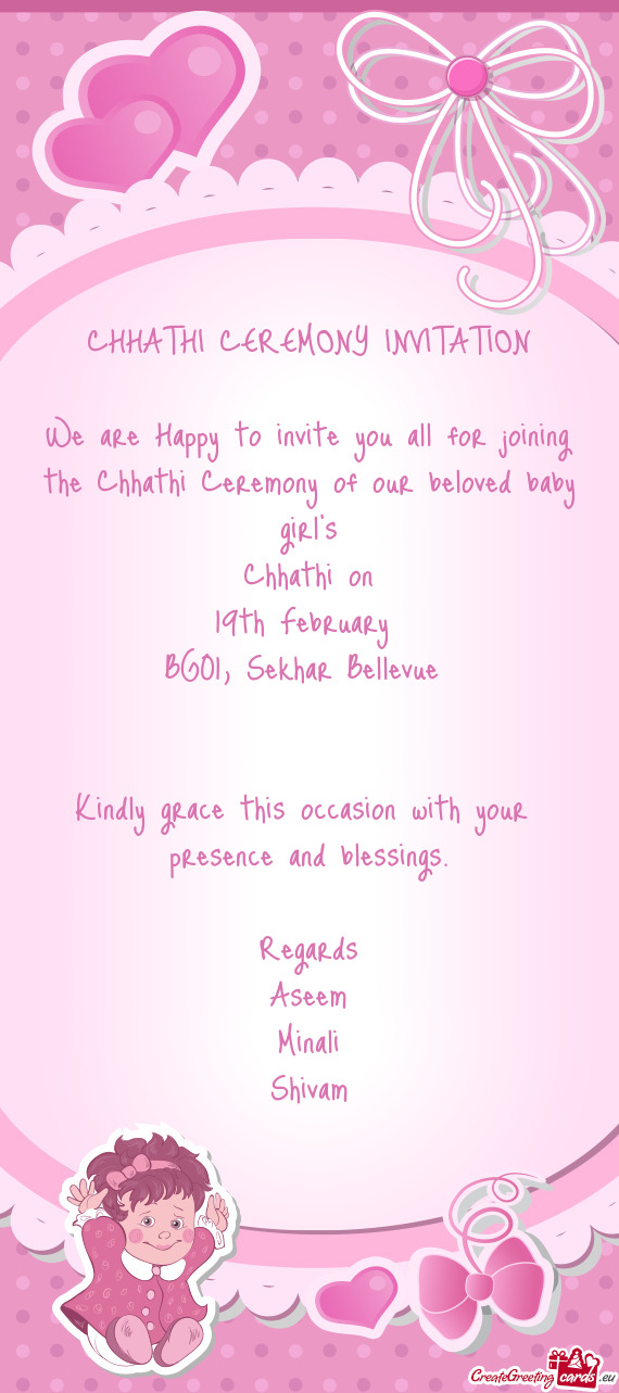 We are Happy to invite you all for joining the Chhathi Ceremony of our beloved baby girl