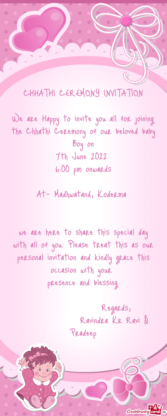 We are Happy to invite you all for joining the Chhathi Ceremony of our beloved baby Boy on