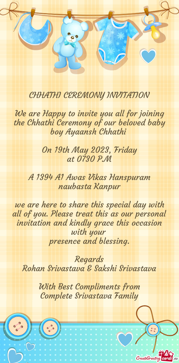 We are Happy to invite you all for joining the Chhathi Ceremony of our beloved baby boy Ayaansh Chha
