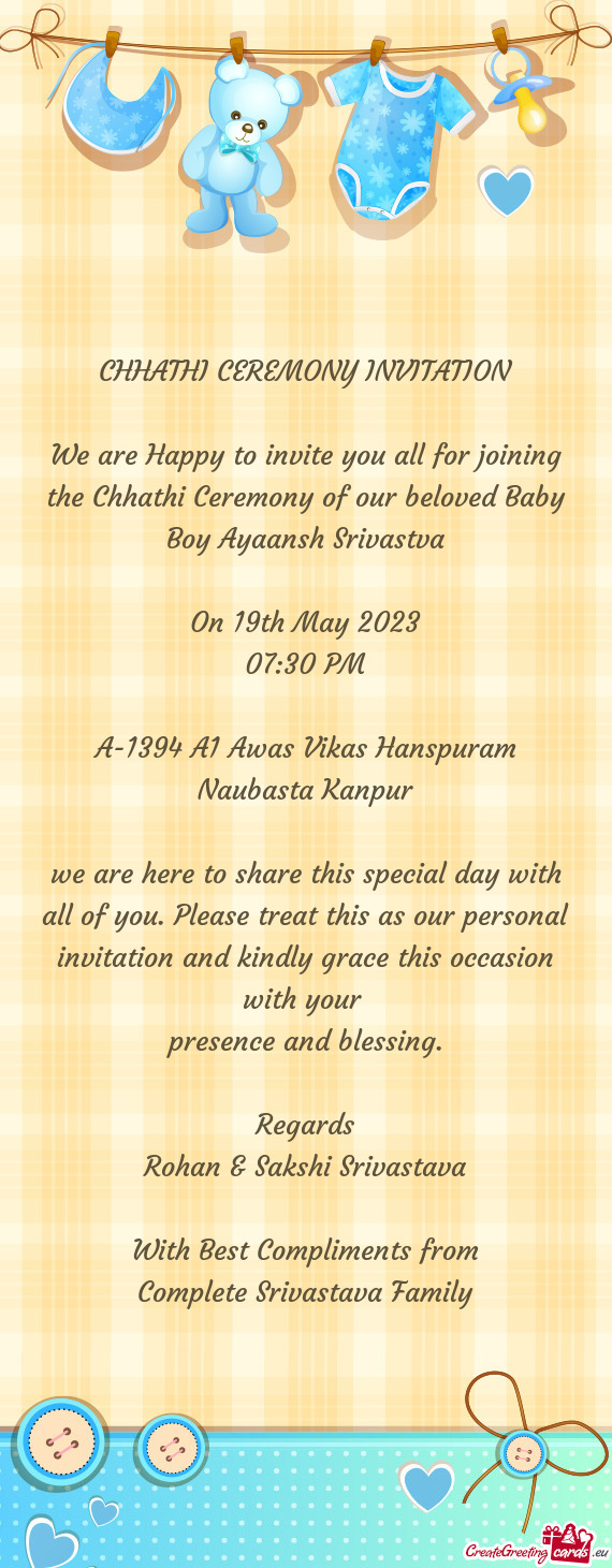 We are Happy to invite you all for joining the Chhathi Ceremony of our beloved Baby Boy Ayaansh Sriv