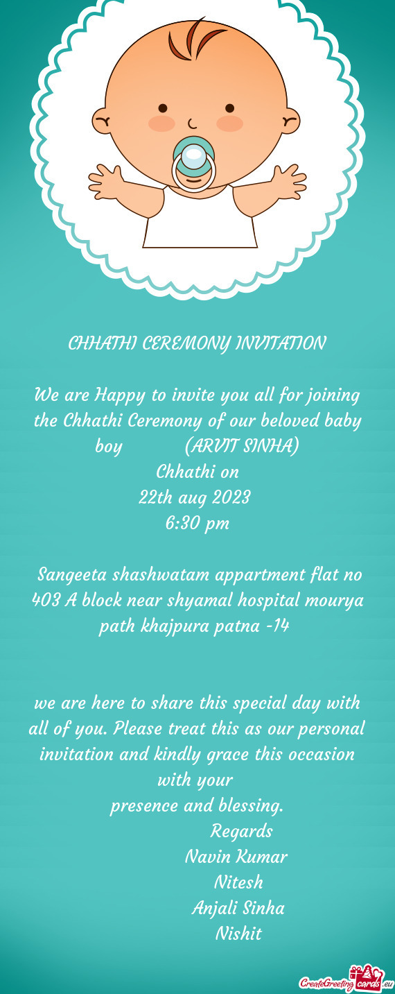 We are Happy to invite you all for joining the Chhathi Ceremony of our beloved baby boy   (A