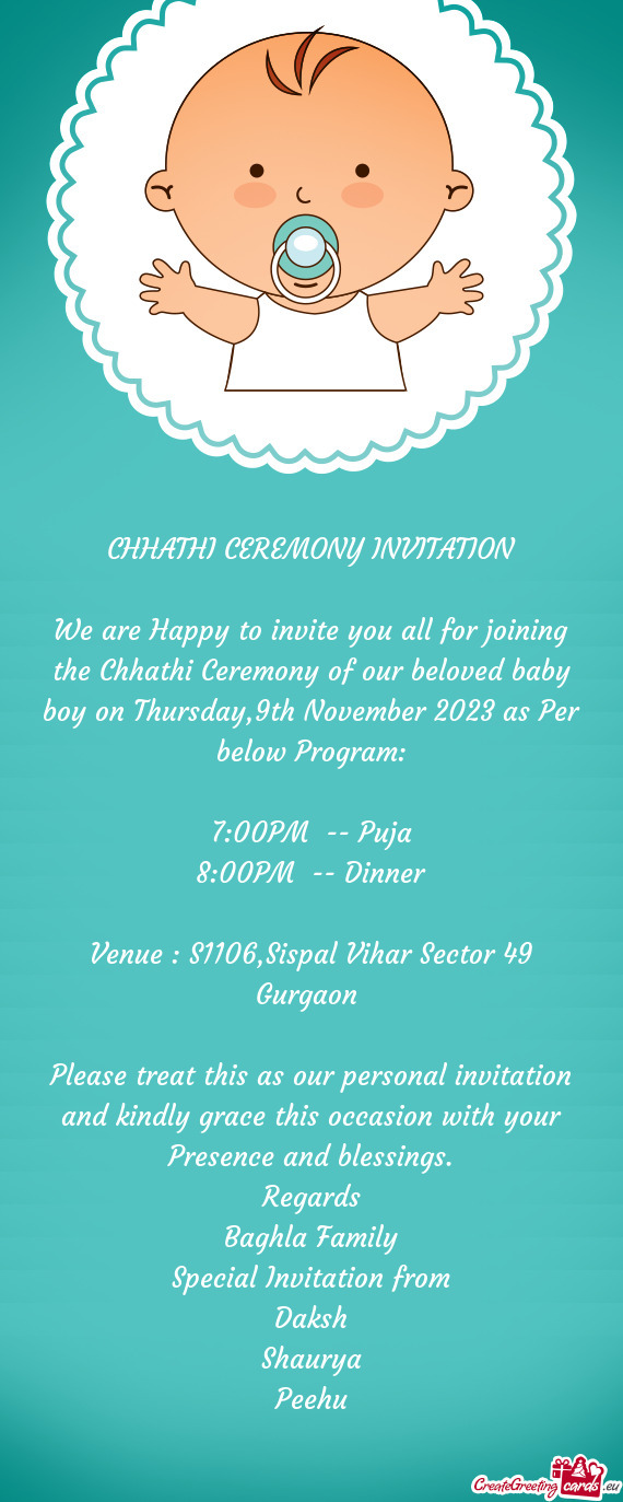 We are Happy to invite you all for joining the Chhathi Ceremony of our beloved baby boy on Thursday