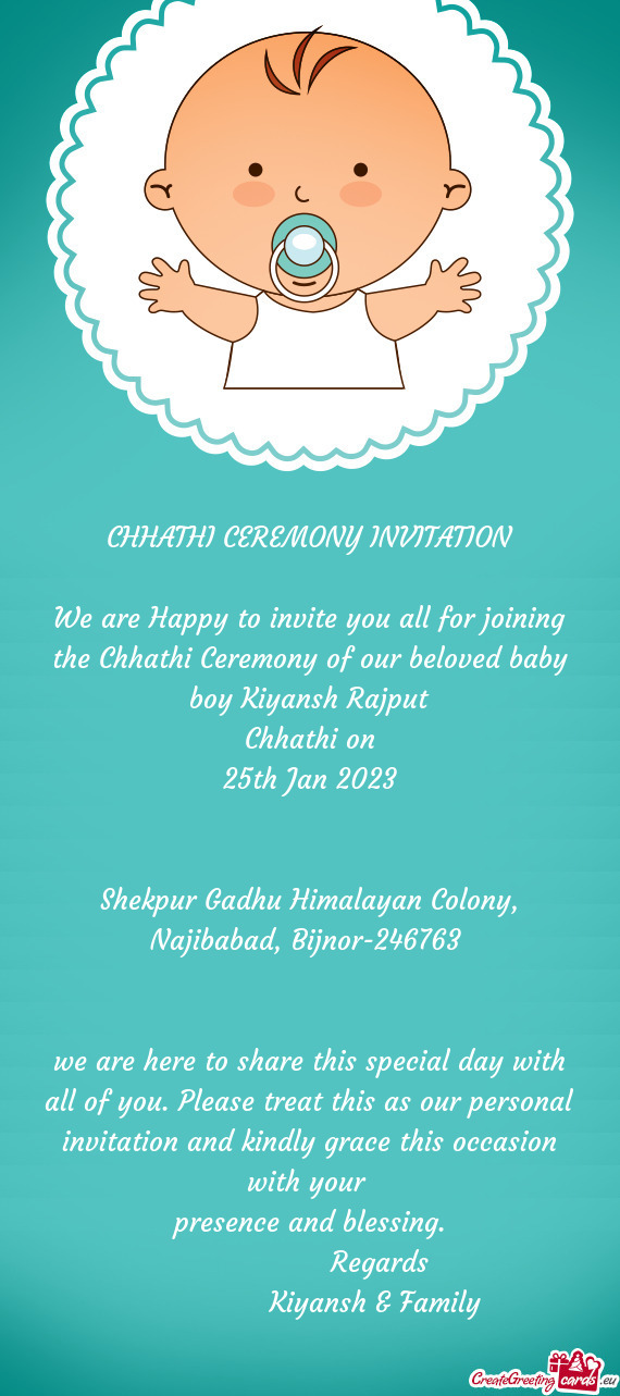 We are Happy to invite you all for joining the Chhathi Ceremony of our beloved baby boy Kiyansh Rajp