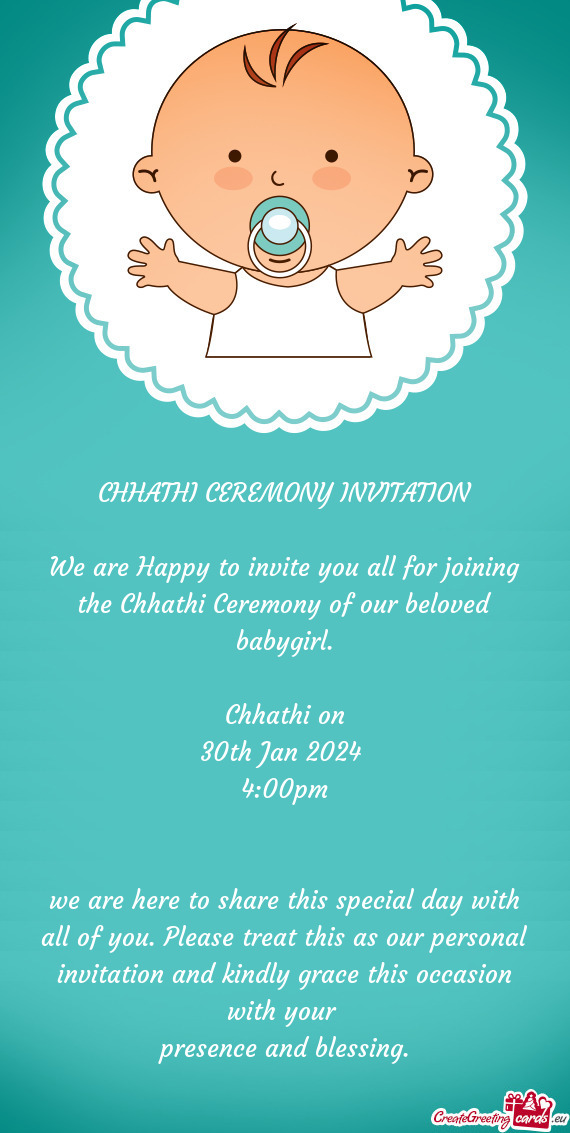 We are Happy to invite you all for joining the Chhathi Ceremony of our beloved babygirl