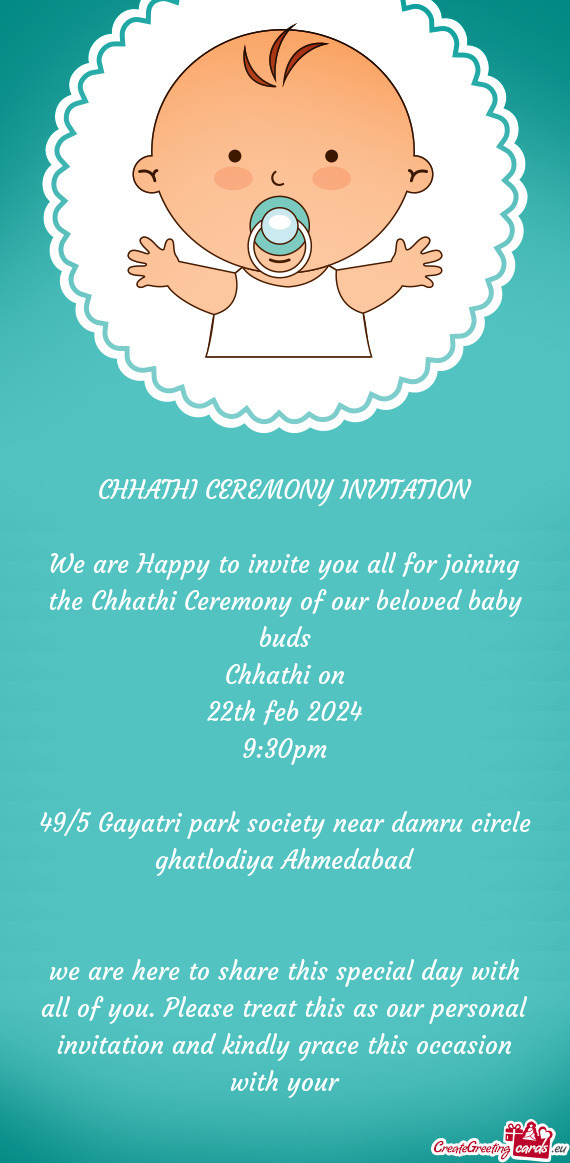 We are Happy to invite you all for joining the Chhathi Ceremony of our beloved baby buds