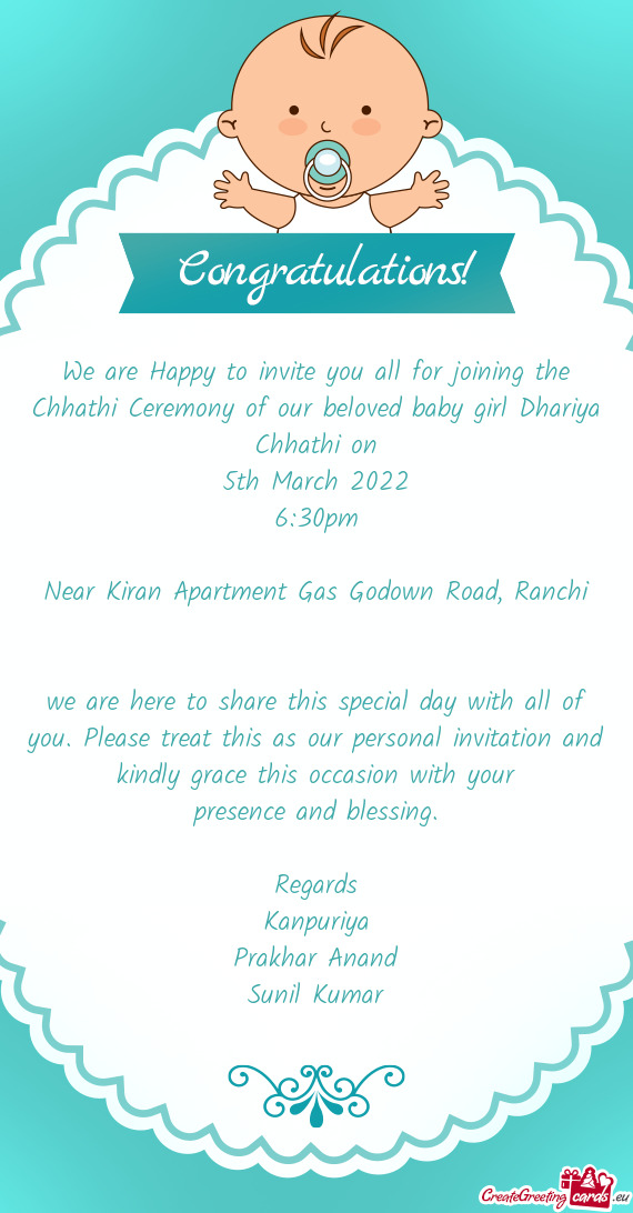 We are Happy to invite you all for joining the Chhathi Ceremony of our beloved baby girl Dhariya