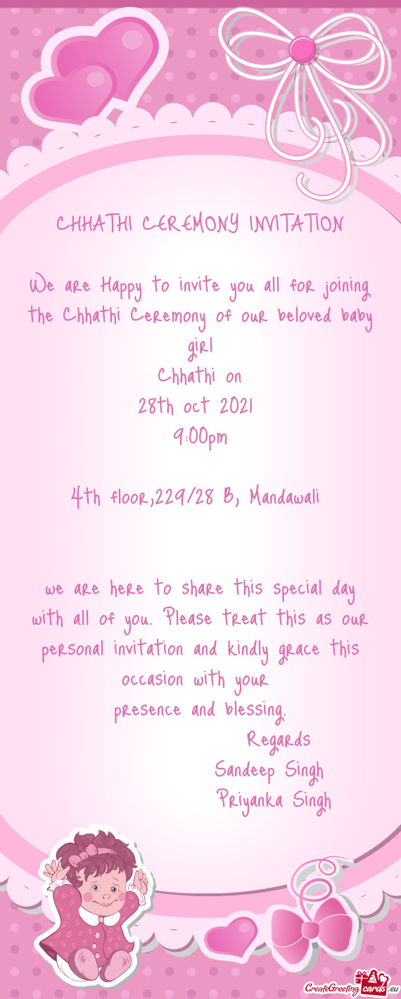 We are Happy to invite you all for joining the Chhathi Ceremony of our beloved baby girl