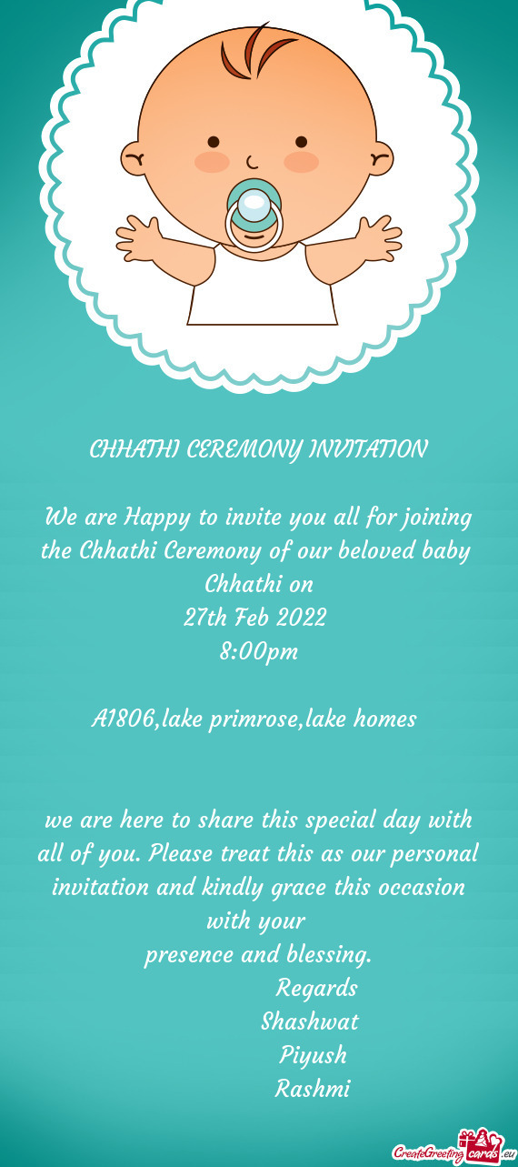 We are Happy to invite you all for joining the Chhathi Ceremony of our beloved baby