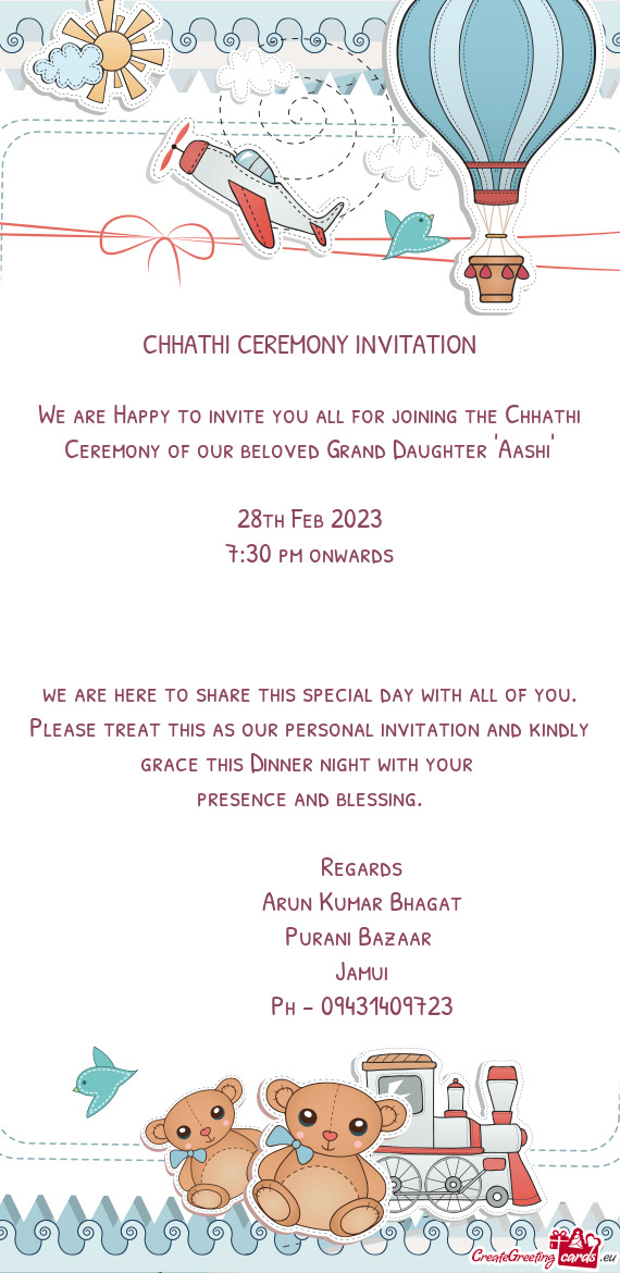 We are Happy to invite you all for joining the Chhathi Ceremony of our beloved Grand Daughter 