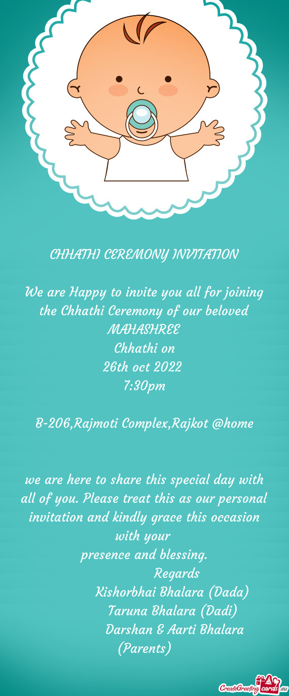 We are Happy to invite you all for joining the Chhathi Ceremony of our beloved MAHASHREE