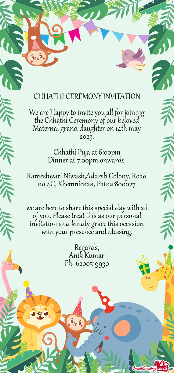 We are Happy to invite you all for joining the Chhathi Ceremony of our beloved Maternal grand daught