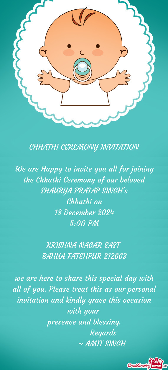 We are Happy to invite you all for joining the Chhathi Ceremony of our beloved SHAURYA PRATAP SINGH