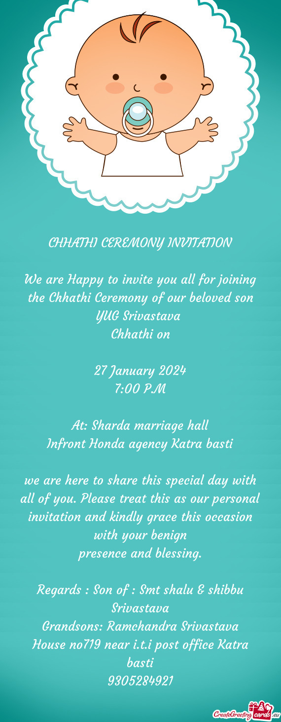 We are Happy to invite you all for joining the Chhathi Ceremony of our beloved son YUG Srivastava