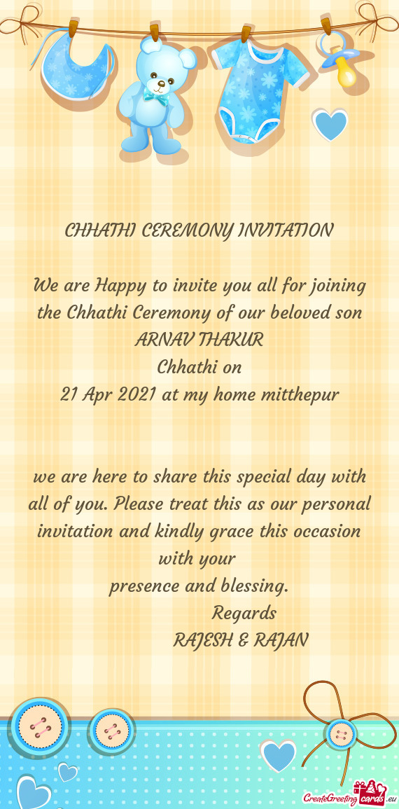 We are Happy to invite you all for joining the Chhathi Ceremony of our beloved son ARNAV THAKUR