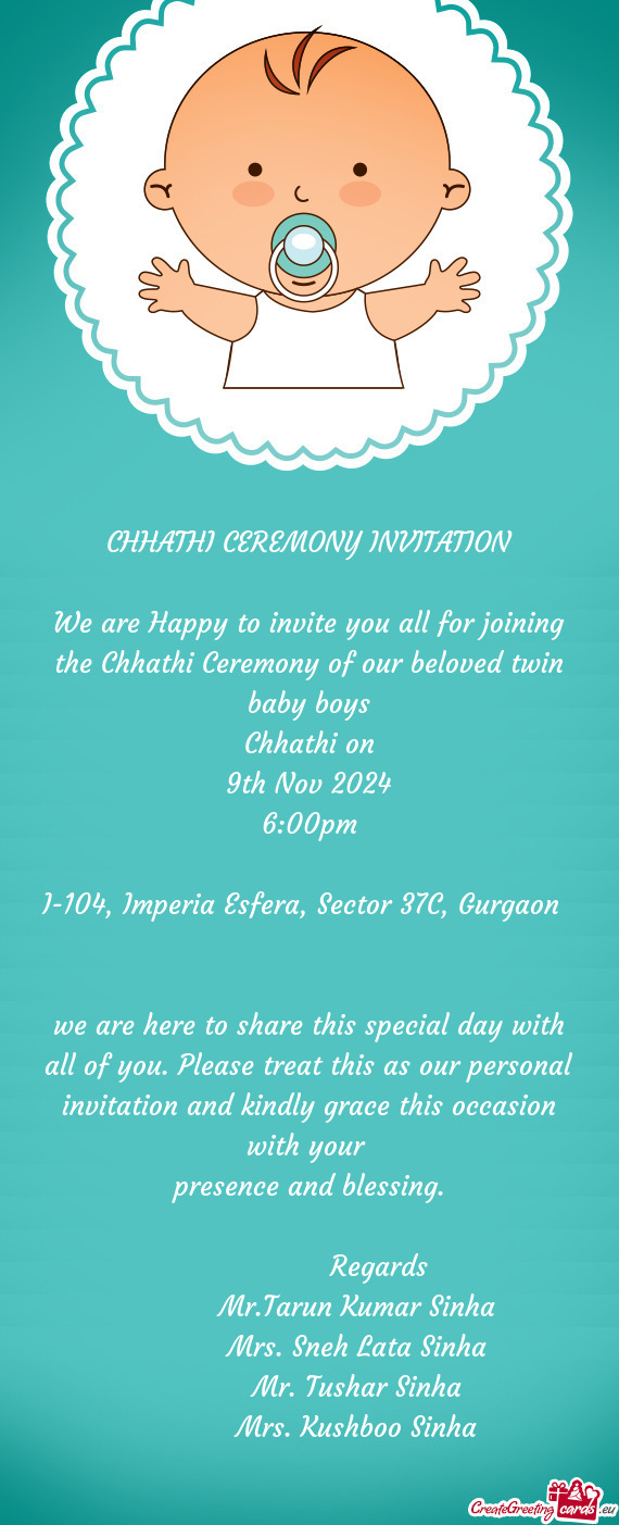 We are Happy to invite you all for joining the Chhathi Ceremony of our beloved twin baby boys