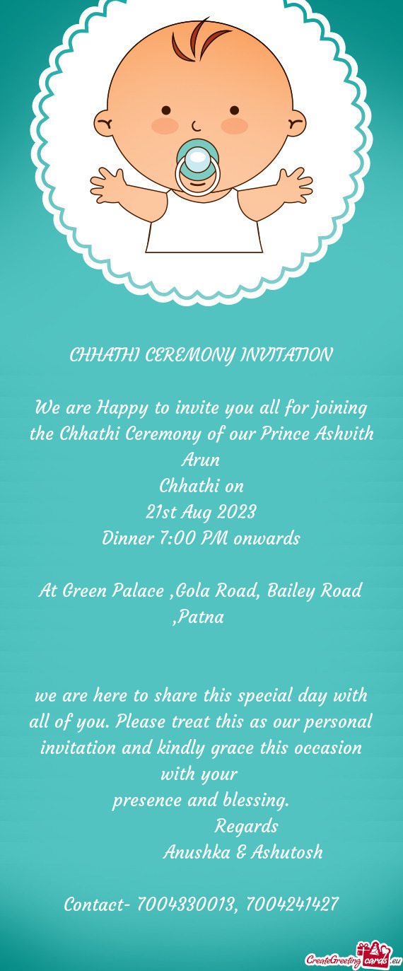 We are Happy to invite you all for joining the Chhathi Ceremony of our Prince Ashvith Arun