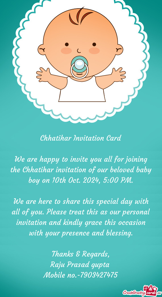 We are happy to invite you all for joining the Chhatihar invitation of our beloved baby boy on 10th