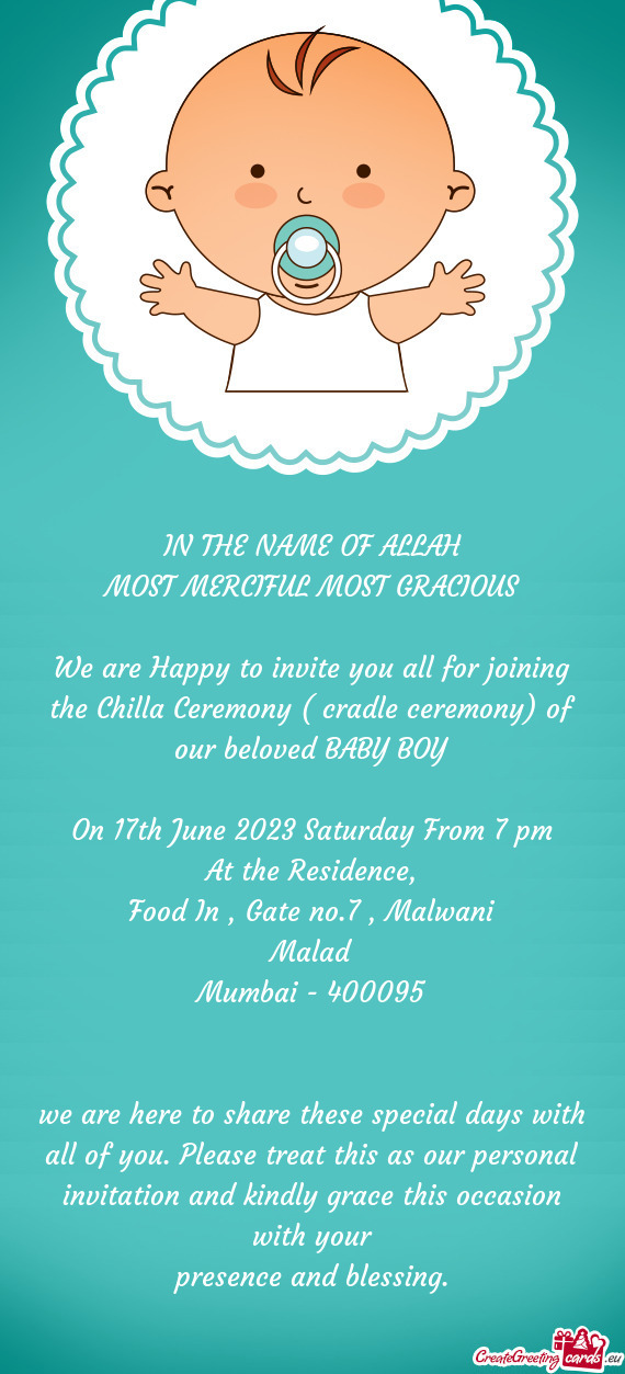 We are Happy to invite you all for joining the Chilla Ceremony ( cradle ceremony) of our beloved BAB