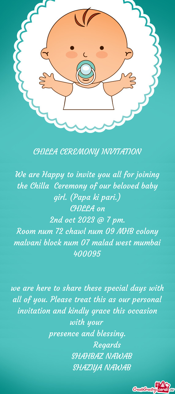 We are Happy to invite you all for joining the Chilla Ceremony of our beloved baby girl. (Papa ki p