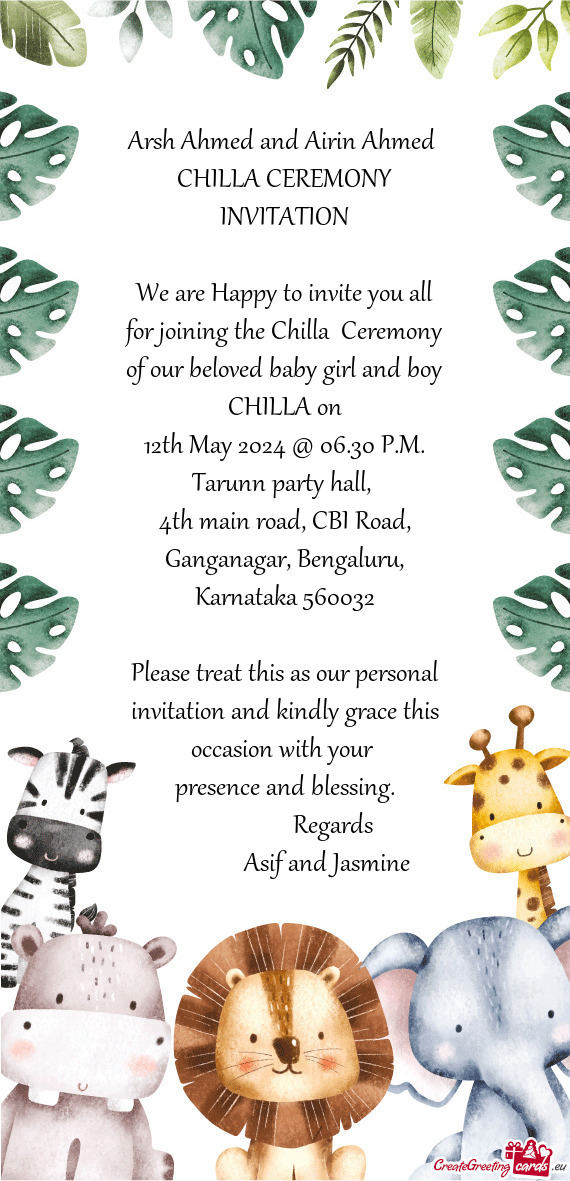 We are Happy to invite you all for joining the Chilla Ceremony of our beloved baby girl and boy