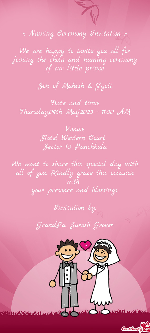 We are happy to invite you all for joining the chola and naming ceremony of our little prince