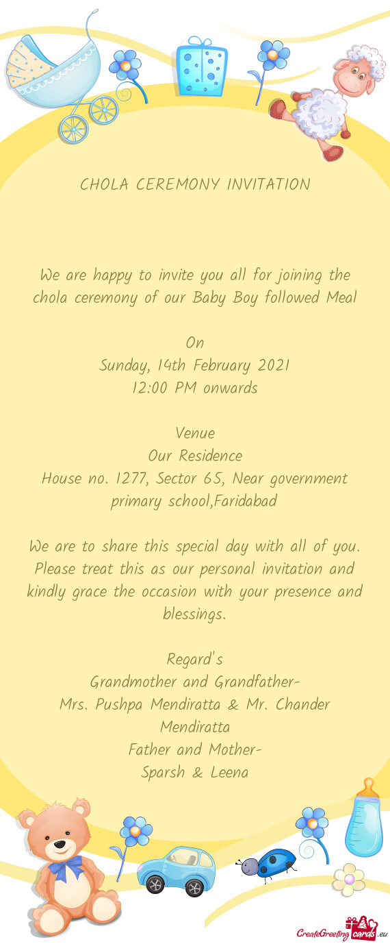 We are happy to invite you all for joining the chola ceremony of our Baby Boy followed Meal