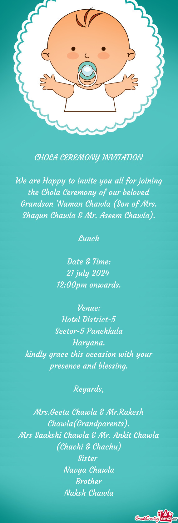 We are Happy to invite you all for joining the Chola Ceremony of our beloved Grandson "Naman Chawla