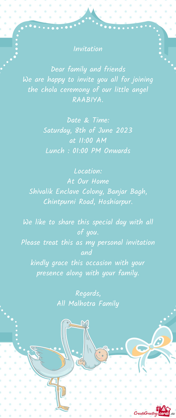 We are happy to invite you all for joining the chola ceremony of our little angel RAABIYA