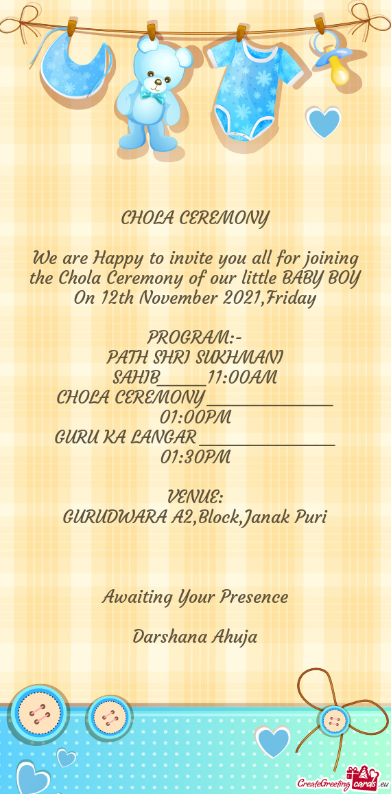 We are Happy to invite you all for joining the Chola Ceremony of our little BABY BOY