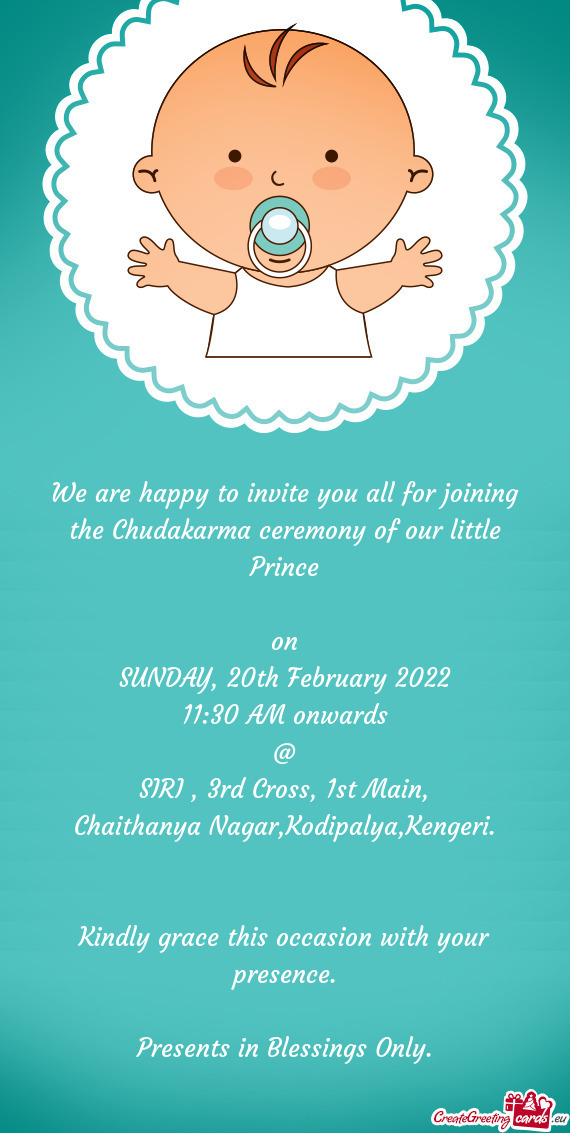 We are happy to invite you all for joining the Chudakarma ceremony of our little Prince