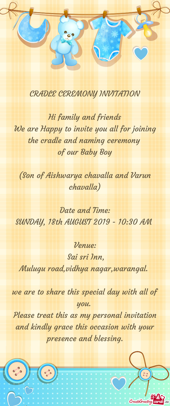 We are Happy to invite you all for joining the cradle and naming ceremony