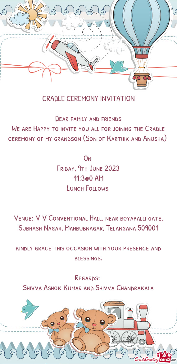 We are Happy to invite you all for joining the Cradle ceremony of my grandson (Son of Karthik and An