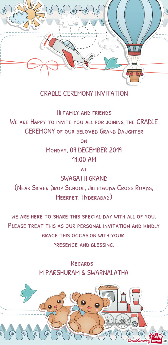 We are Happy to invite you all for joining the CRADLE CEREMONY of our beloved Grand Daughter